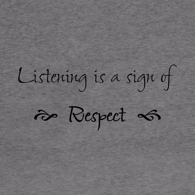 Listening is a Sign of Respect by numpdog